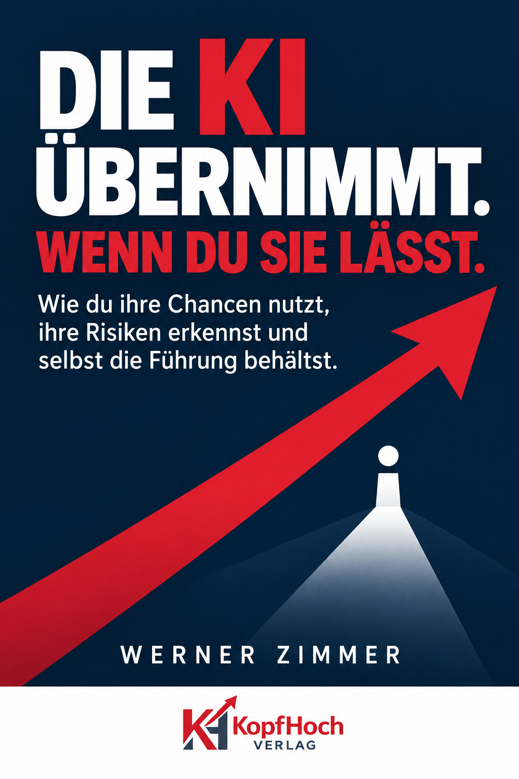Buchcover: Die KI übernimmt. Wenn du sie lässt. von Werner Zimmer